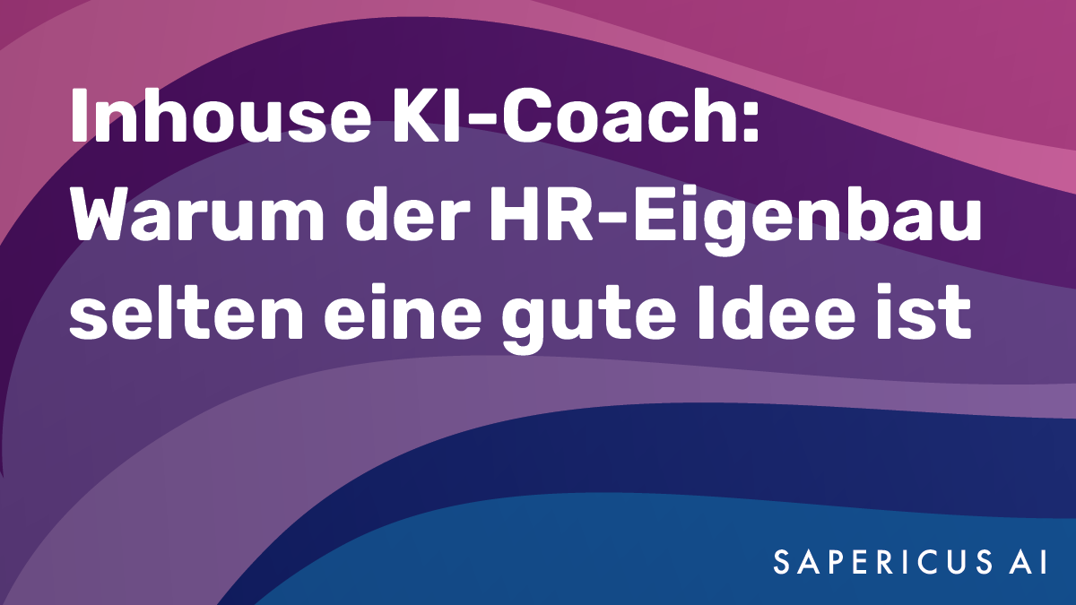 Inhouse KI-Coach: Warum der HR-Eigenbau selten eine gute Idee ist