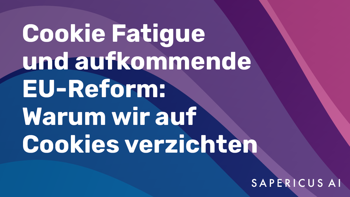 Cookie Fatigue und aufkommende EU-Reform: Warum wir auf Cookies verzichten