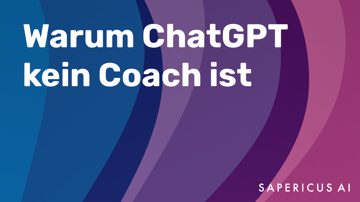 Warum ChatGPT kein Coach ist