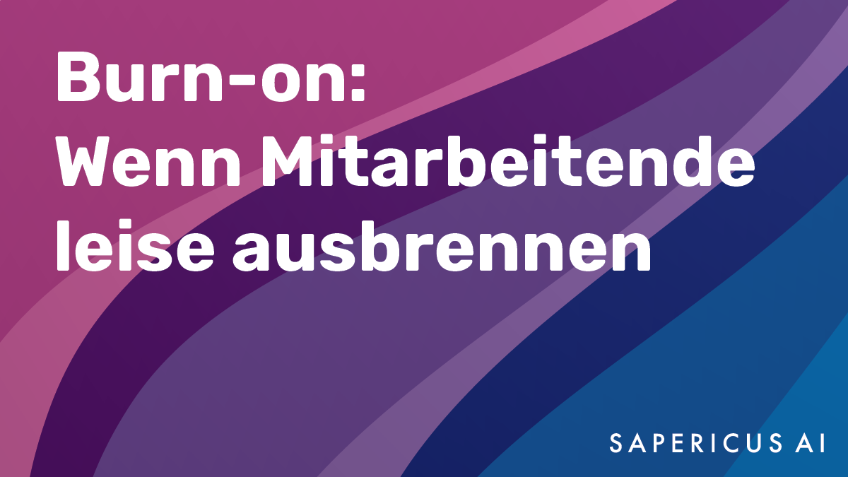 Burn-on: Wenn Mitarbeitende leise ausbrennen