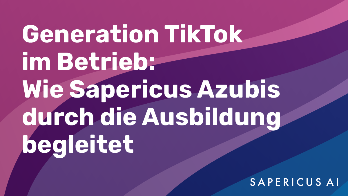 Generation TikTok im Betrieb: Wie Sapericus Azubis durch die Ausbildung begleitet