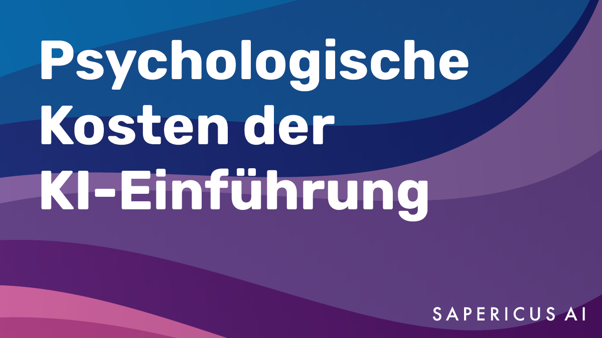 Die psychologischen Kosten der KI-Einführung
